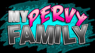 My pervy family - a nevelt lányom egy szenvedélyes dög